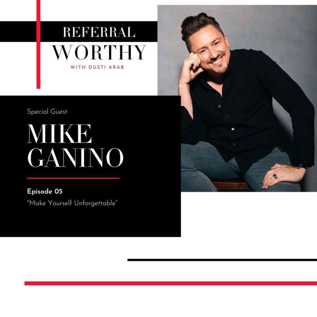 Mike Ganino, Season One, Episode Five, Make Yourself Unforgettable
